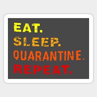 eat, sleep, quarantine, repeat Magnet